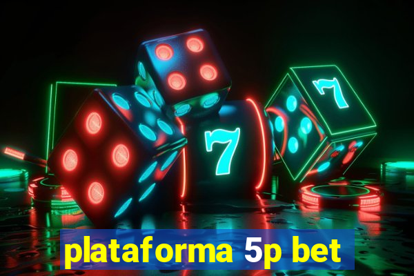 plataforma 5p bet